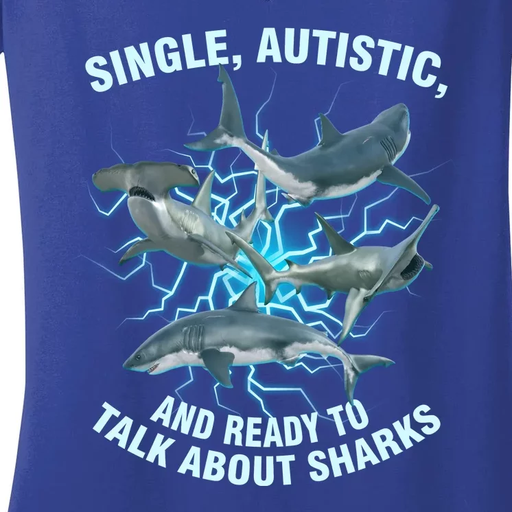 Single Autistic And Ready To Talk About Sharks Women's V-Neck T-Shirt