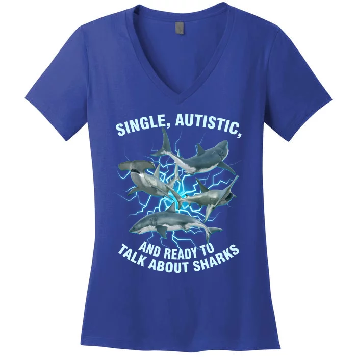 Single Autistic And Ready To Talk About Sharks Women's V-Neck T-Shirt