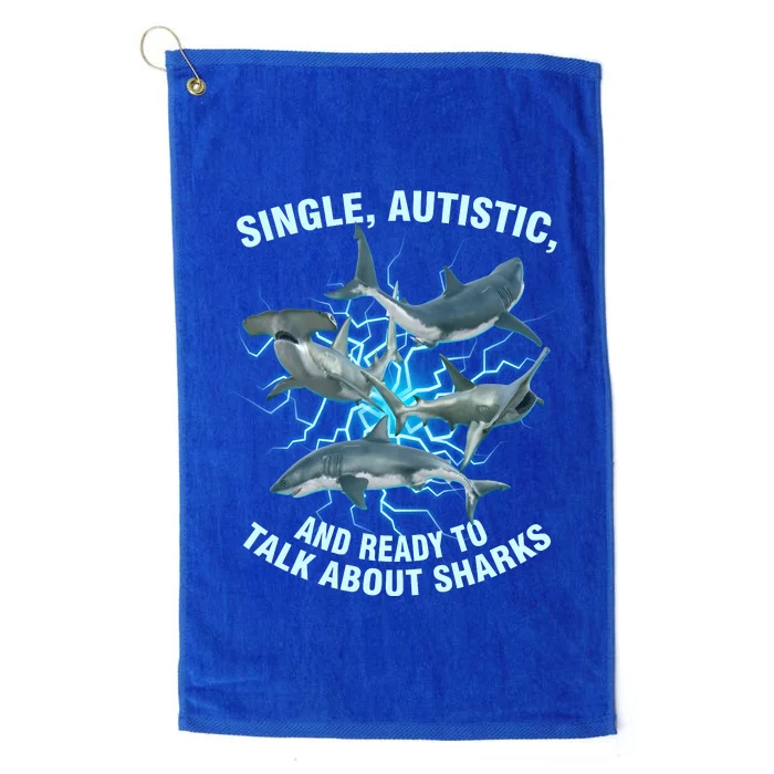 Single Autistic And Ready To Talk About Sharks Platinum Collection Golf Towel