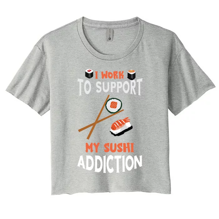 Sushi Addiction Asian Food Japanese Foodie Sushi Lover Cool Gift Women's Crop Top Tee