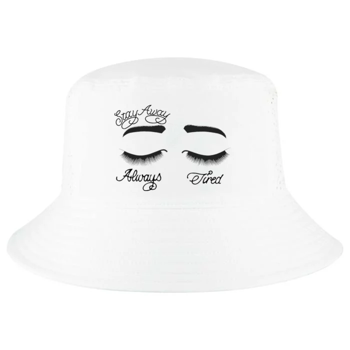 Stay Away Always Tired Cool Comfort Performance Bucket Hat