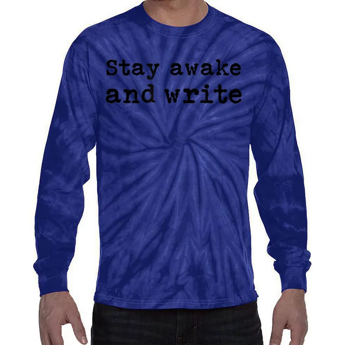 Stay Awake And Write Writer Author Book Journalist Novelist Funny Tie-Dye Long Sleeve Shirt