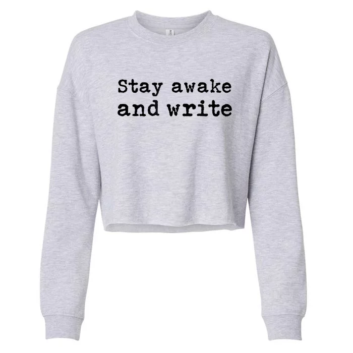 Stay Awake And Write Writer Author Book Journalist Novelist Funny Cropped Pullover Crew