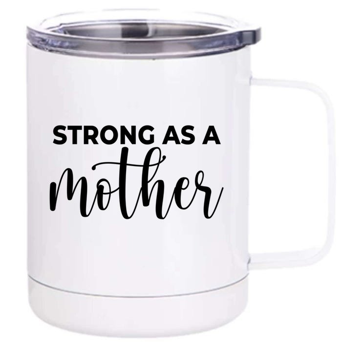 Strong As A Mother Mothers Day Funny Gift Tough Mama Gift For Mom Great Gift Front & Back 12oz Stainless Steel Tumbler Cup