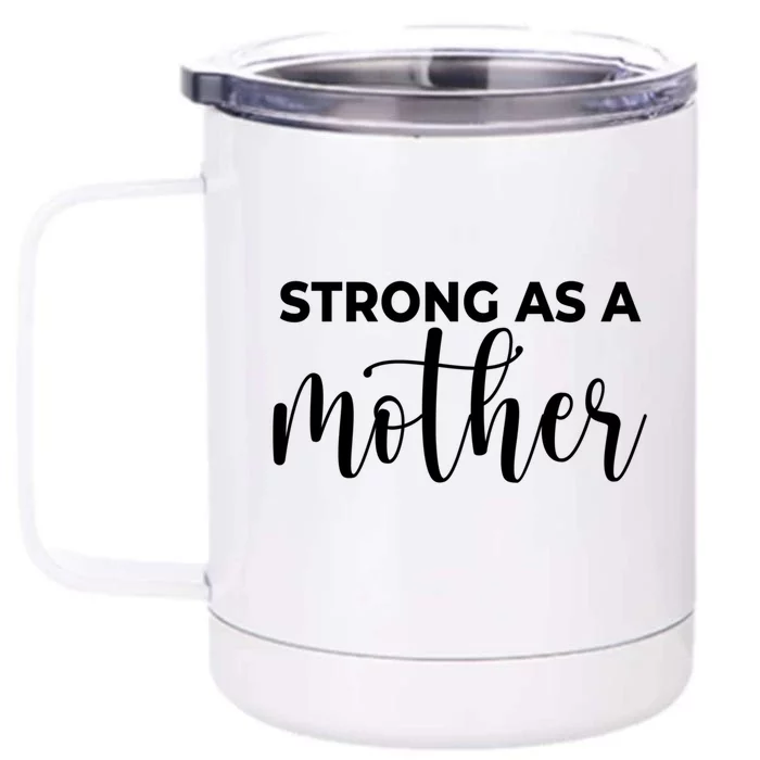 Strong As A Mother Mothers Day Funny Gift Tough Mama Gift For Mom Great Gift Front & Back 12oz Stainless Steel Tumbler Cup