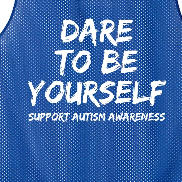 Support Autism Awareness Quote For Ns Dare To Be Yourself Great Gift Mesh Reversible Basketball Jersey Tank