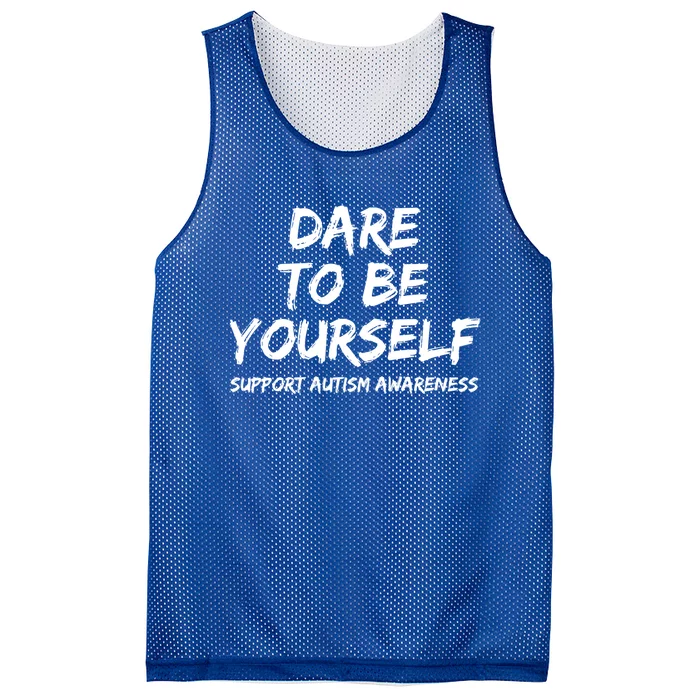 Support Autism Awareness Quote For Ns Dare To Be Yourself Great Gift Mesh Reversible Basketball Jersey Tank