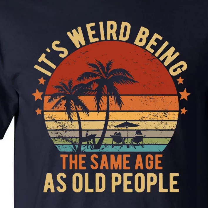 Same Age As Old People Funny Old People Tall T-Shirt