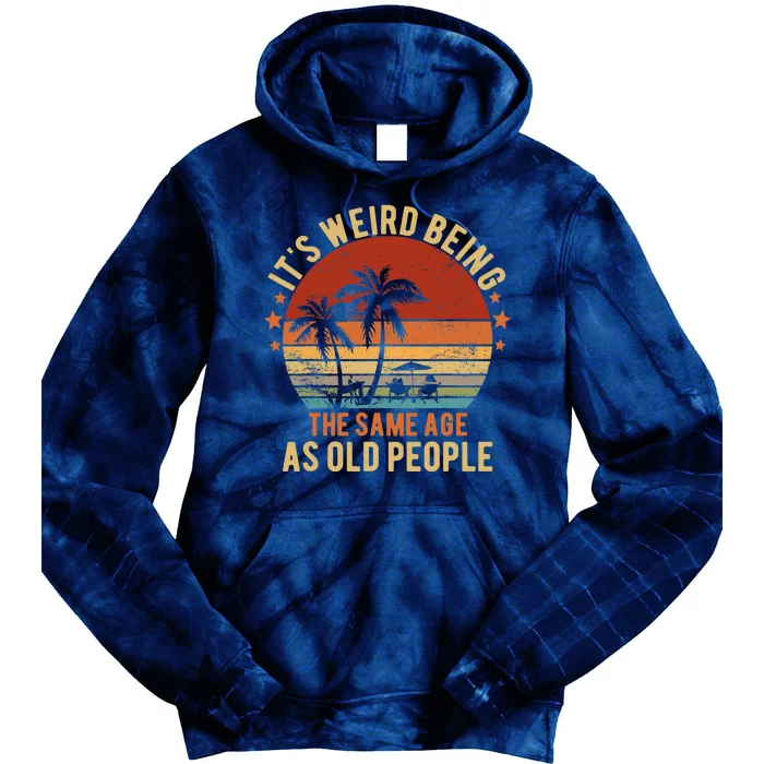 Same Age As Old People Funny Old People Tie Dye Hoodie