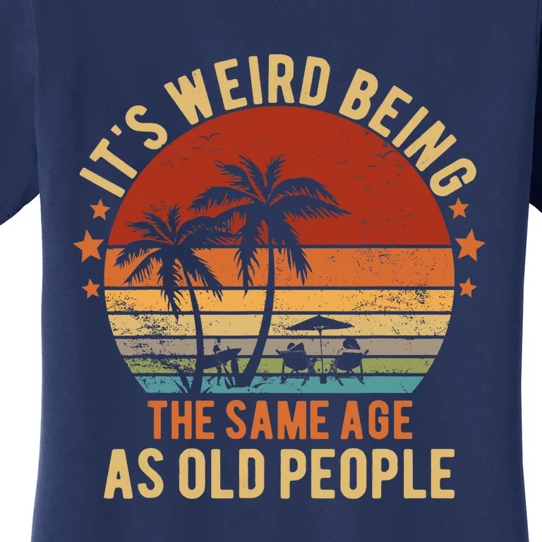 Same Age As Old People Funny Old People Women's T-Shirt