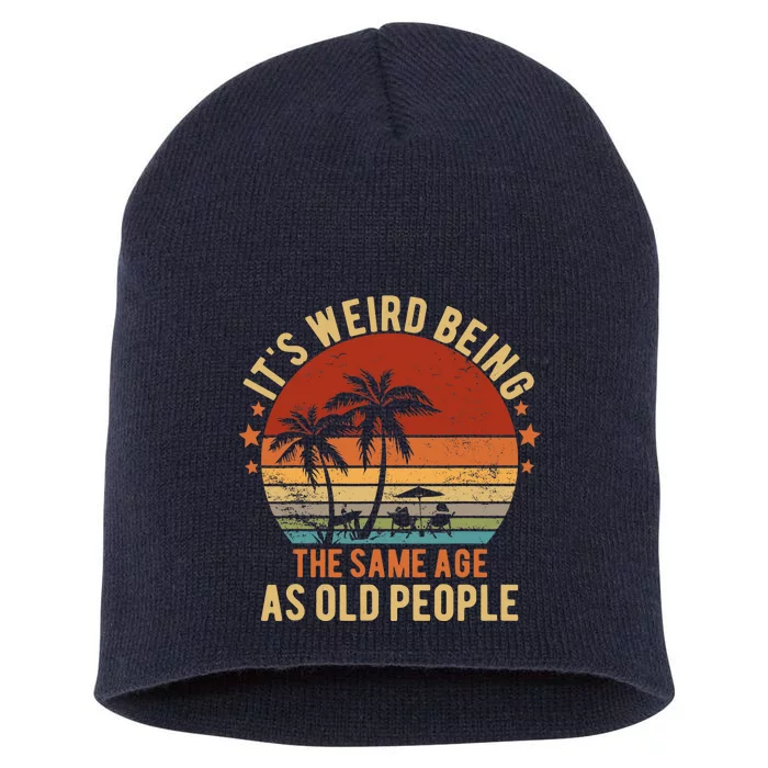 Same Age As Old People Funny Old People Short Acrylic Beanie