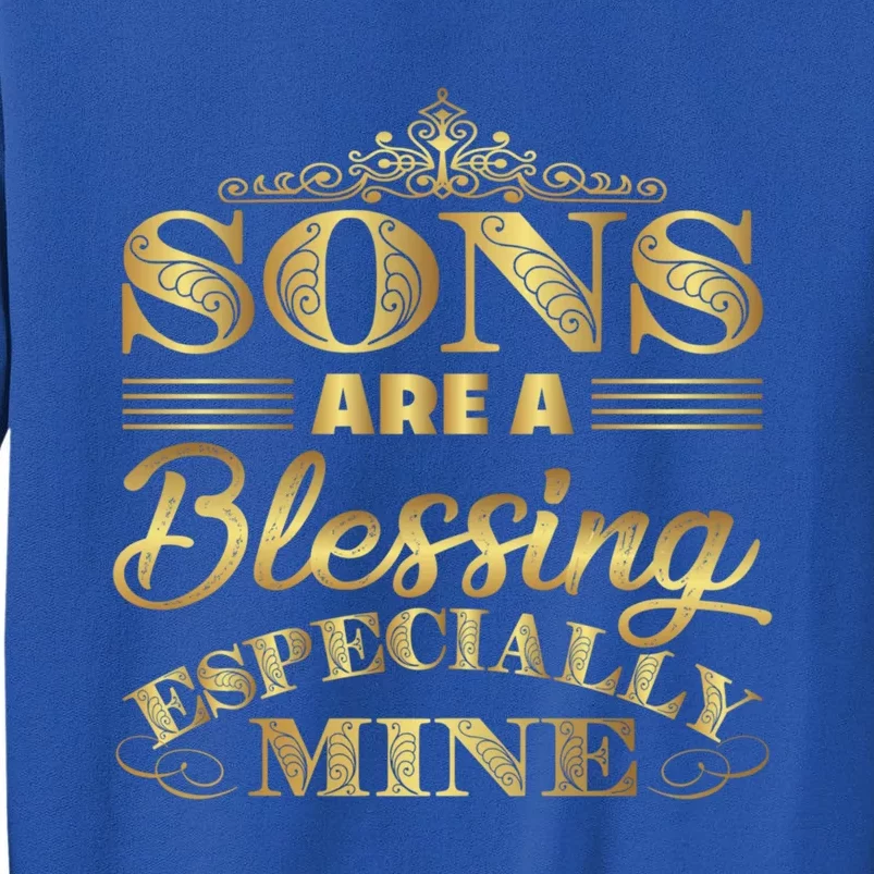 Sons Are A Blessing Especially Mine World's Greatest Son Gift Tall Sweatshirt