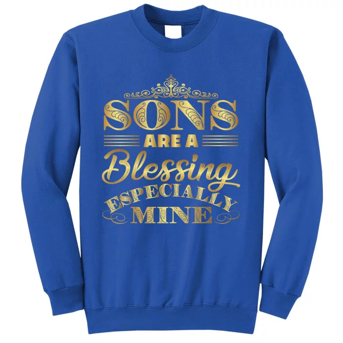 Sons Are A Blessing Especially Mine World's Greatest Son Gift Tall Sweatshirt