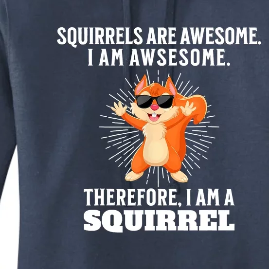 Squirrels Are Awesome I'm Awesome Therefore I Am A Squirrel Women's Pullover Hoodie