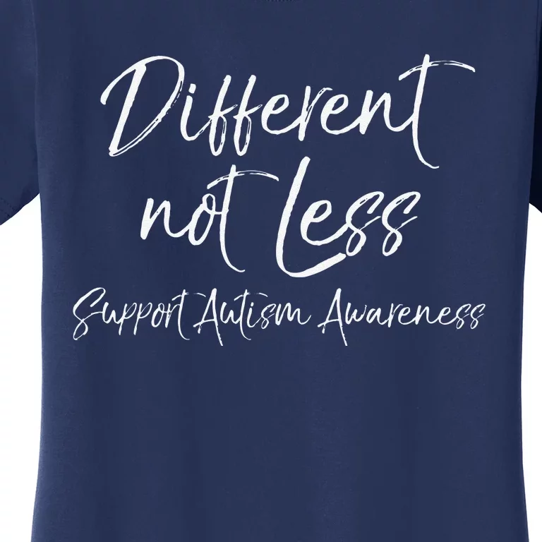 Support Autism Awareness Quote For Moms Different Not Less Women's T-Shirt