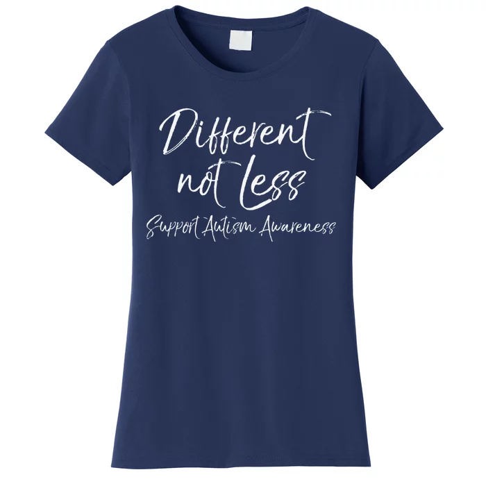 Support Autism Awareness Quote For Moms Different Not Less Women's T-Shirt