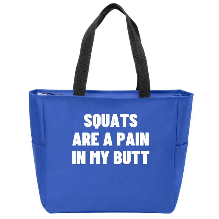 Squats Are A Pain In My Butt Bodybuilding Exercise Funny Gift Zip Tote Bag