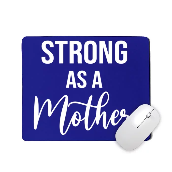 Strong As A Mother Mom Mother's Day Inspirational Positive Cool Gift Mousepad