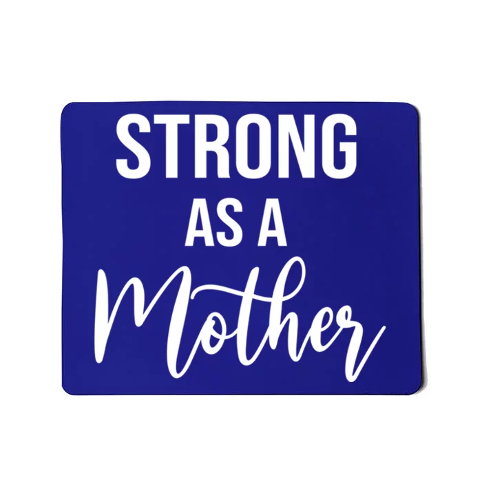 Strong As A Mother Mom Mother's Day Inspirational Positive Cool Gift Mousepad