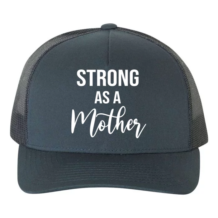 Strong As A Mother Mom Mother's Day Inspirational Positive Cool Gift Yupoong Adult 5-Panel Trucker Hat