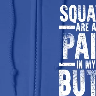 Squats Are A Pain In My Butt Funny Fitness Gym Lovers Great Gift Full Zip Hoodie