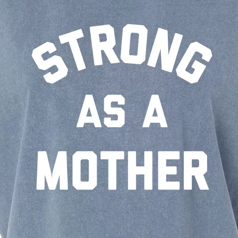 Strong As A Mother Great Gift Garment-Dyed Women's Muscle Tee