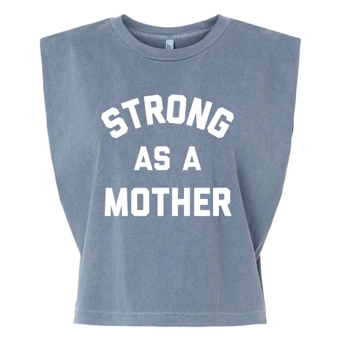 Strong As A Mother Great Gift Garment-Dyed Women's Muscle Tee