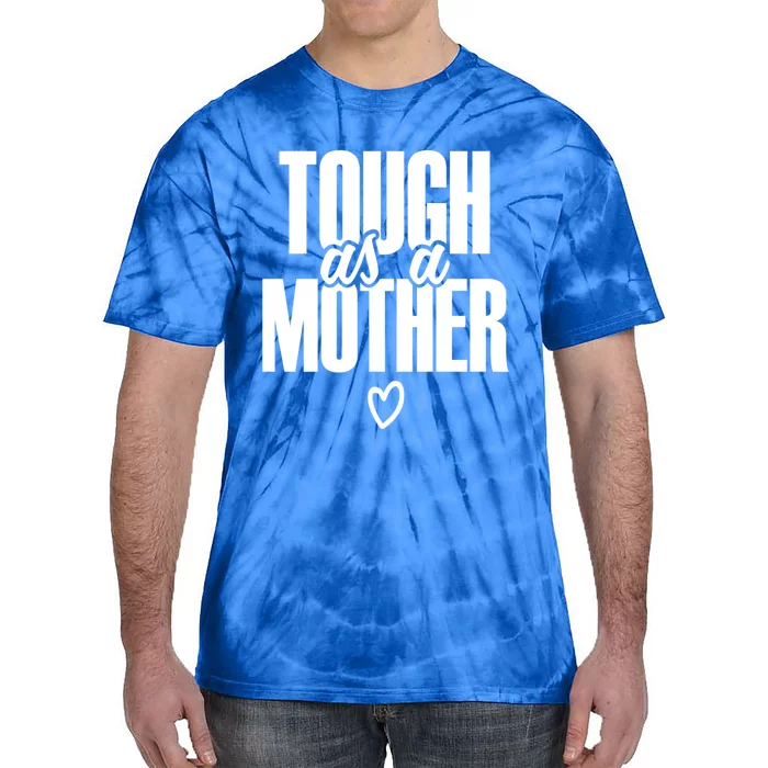 Strong As A Mother Gift Tie-Dye T-Shirt