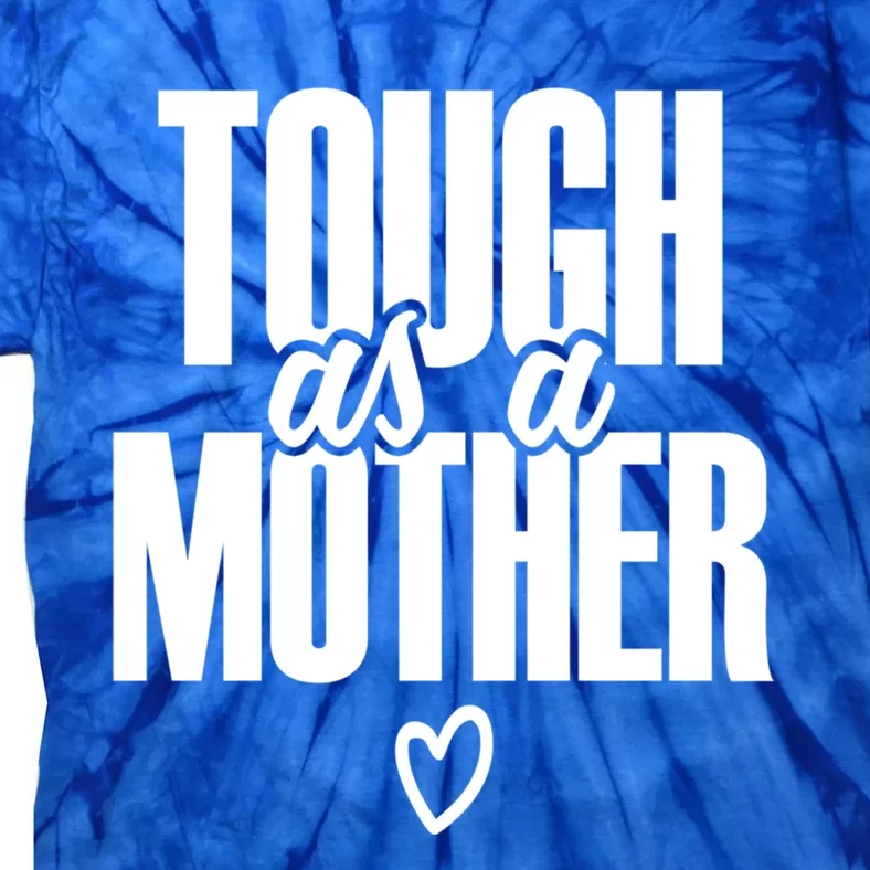 Strong As A Mother Gift Tie-Dye T-Shirt