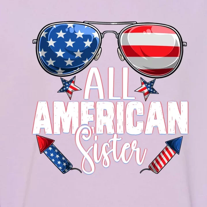 Sunglasses All American Sister 4th Of July Sis Usa Flag Gift Garment-Dyed Sweatshirt