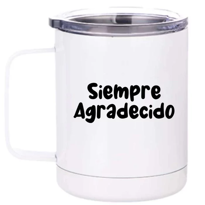 Siempre Agradecido Always Grateful Gift Front & Back 12oz Stainless Steel Tumbler Cup