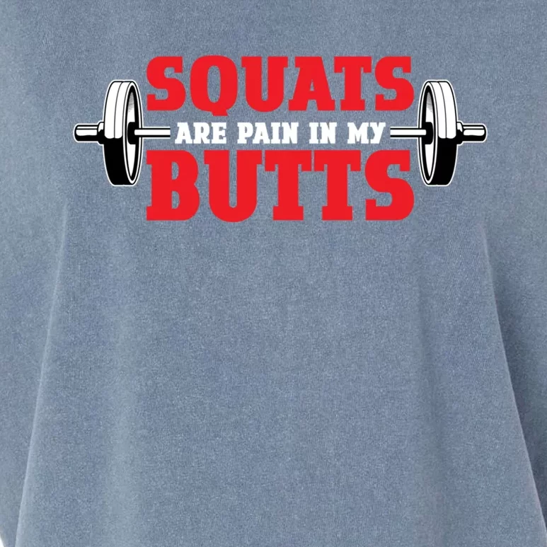 Squats Are A Pain In My Butt Bodybuilding Leg Day Fitness Funny Gift Garment-Dyed Women's Muscle Tee