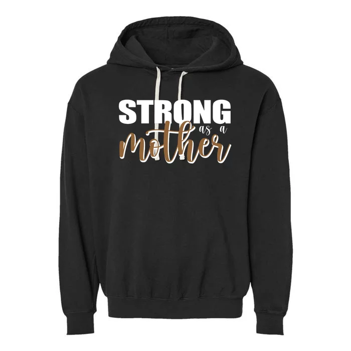 Strong As A Mother Gift For Mom Garment-Dyed Fleece Hoodie