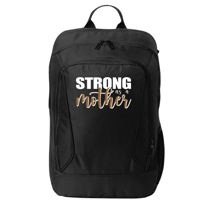 Strong As A Mother Gift For Mom City Backpack