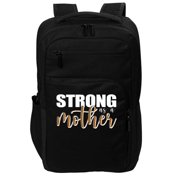 Strong As A Mother Gift For Mom Impact Tech Backpack