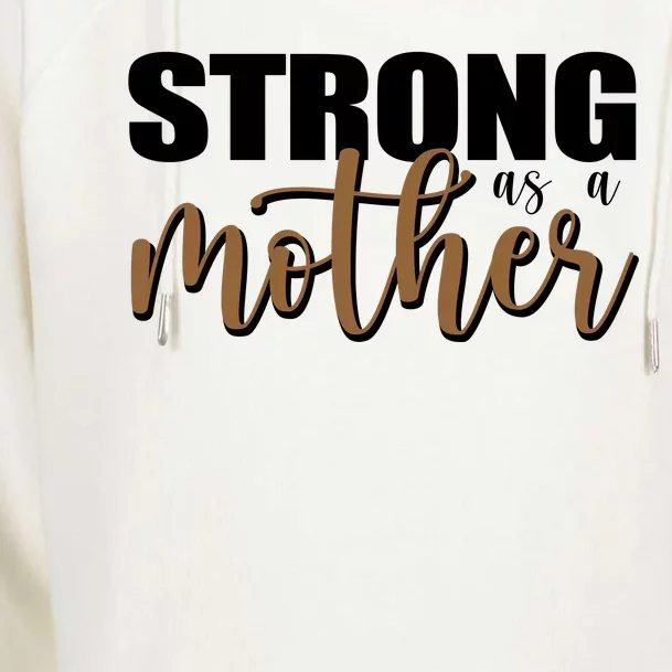 Strong As A Mother Gift For Mom Womens Funnel Neck Pullover Hood