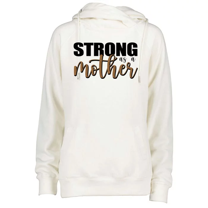 Strong As A Mother Gift For Mom Womens Funnel Neck Pullover Hood