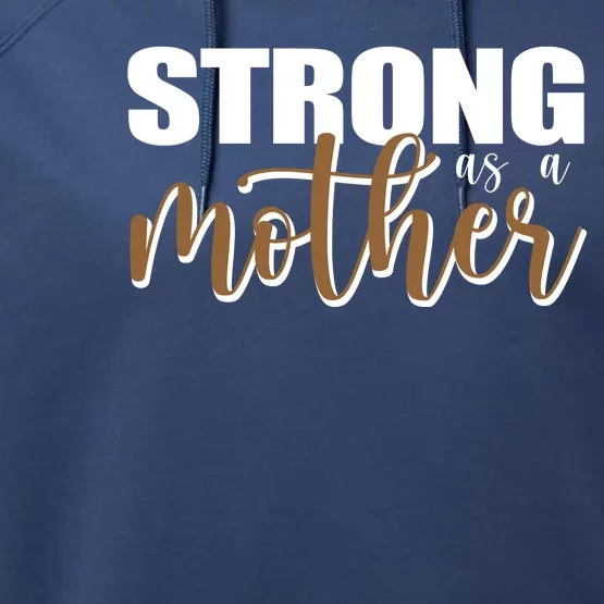 Strong As A Mother Gift For Mom Performance Fleece Hoodie