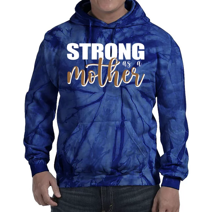 Strong As A Mother Gift For Mom Tie Dye Hoodie