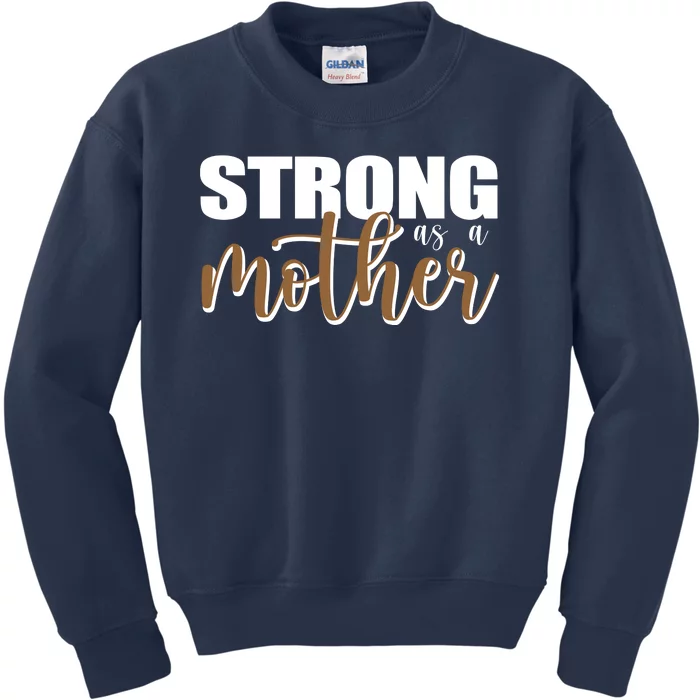 Strong As A Mother Gift For Mom Kids Sweatshirt