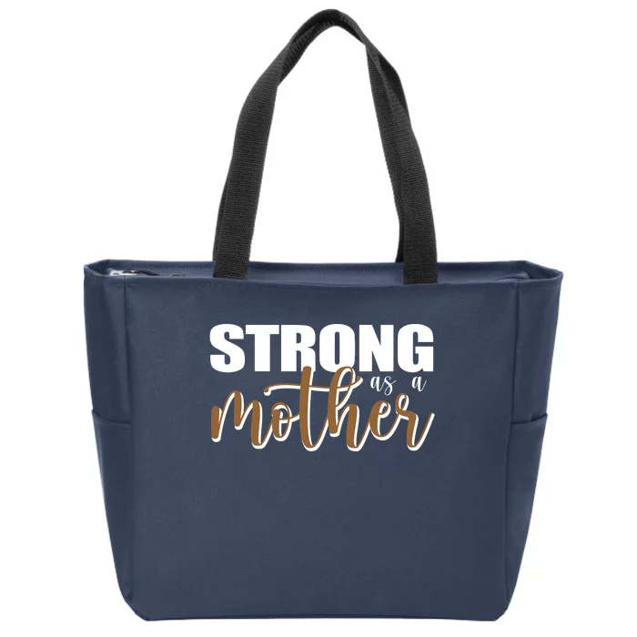 Strong As A Mother Gift For Mom Zip Tote Bag