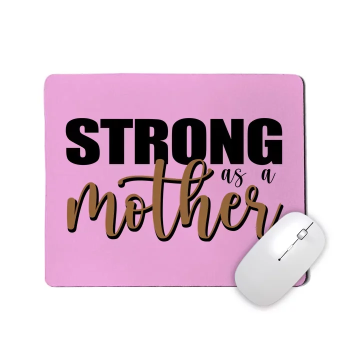 Strong As A Mother Gift For Mom Mousepad