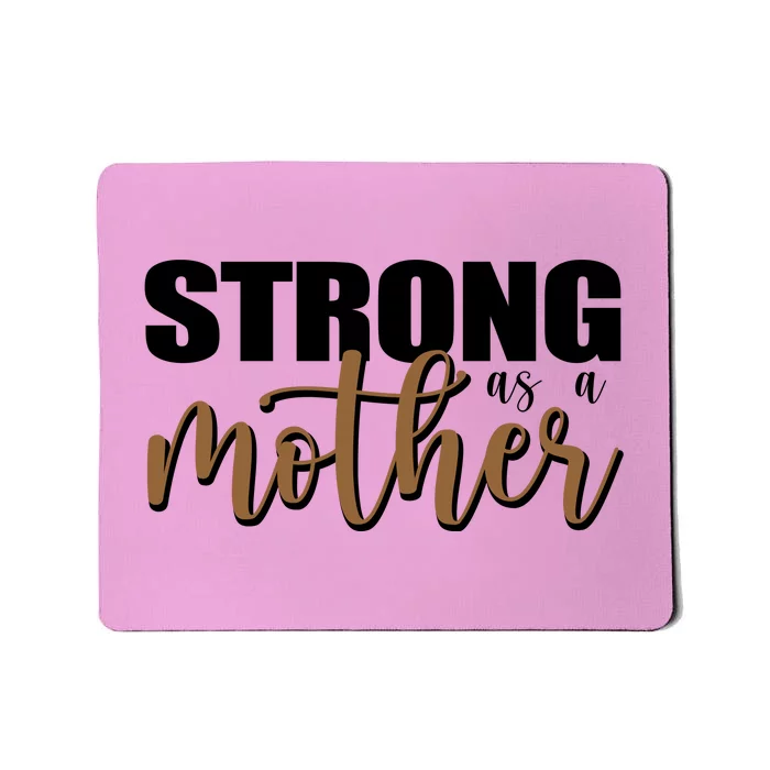 Strong As A Mother Gift For Mom Mousepad