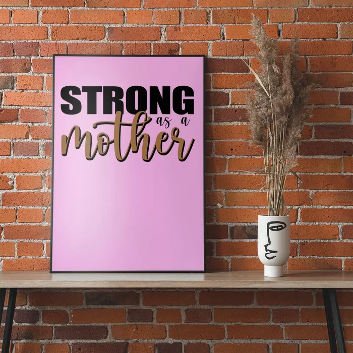 Strong As A Mother Gift For Mom Poster