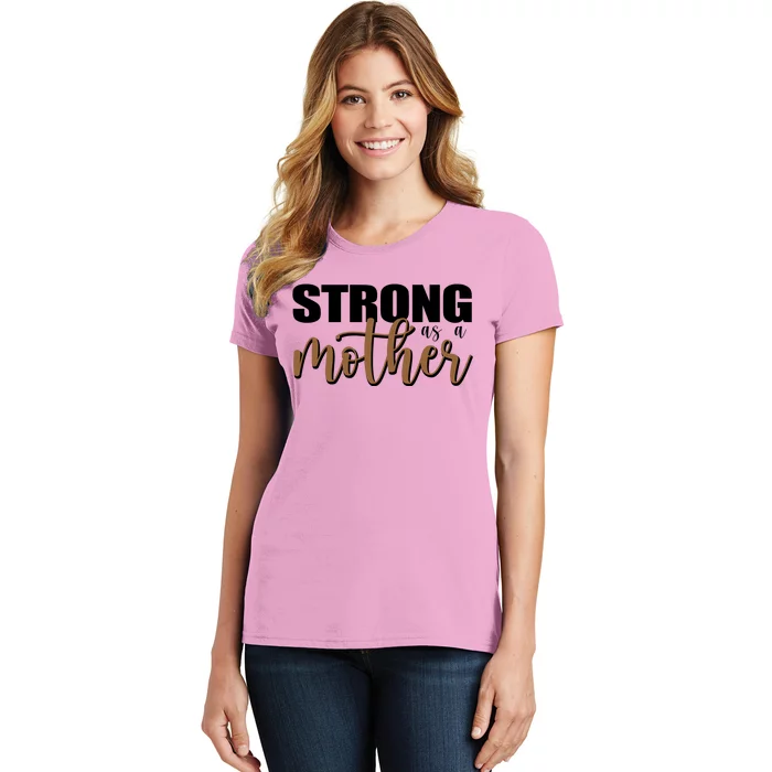 Strong As A Mother Gift For Mom Women's T-Shirt