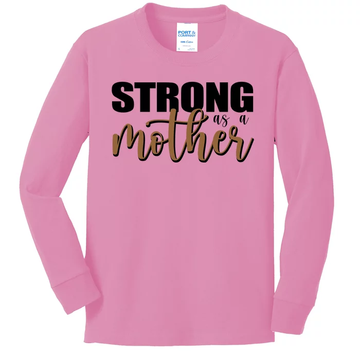 Strong As A Mother Gift For Mom Kids Long Sleeve Shirt