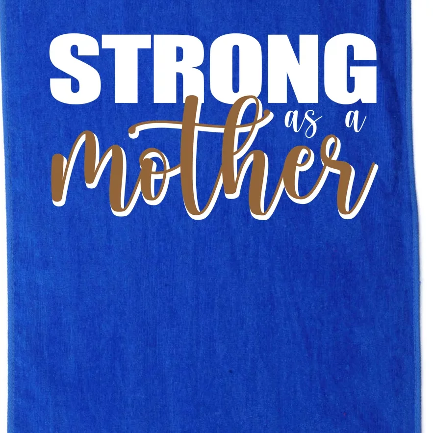 Strong As A Mother Gift For Mom Platinum Collection Golf Towel