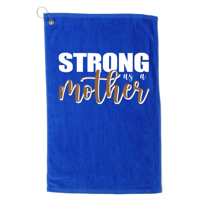 Strong As A Mother Gift For Mom Platinum Collection Golf Towel