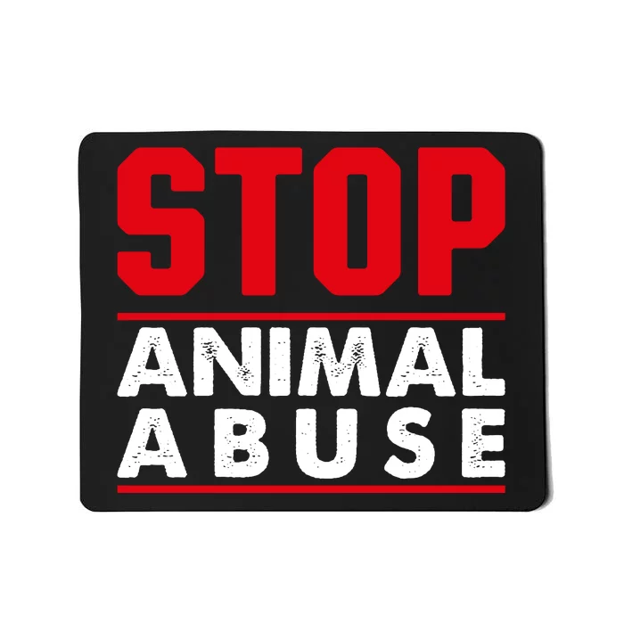 Stop Animal Abuse Stop Violence Agaist Animal Mousepad