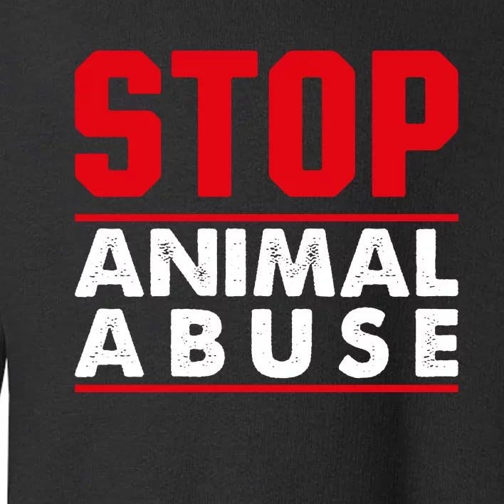 Stop Animal Abuse Stop Violence Agaist Animal Toddler Sweatshirt